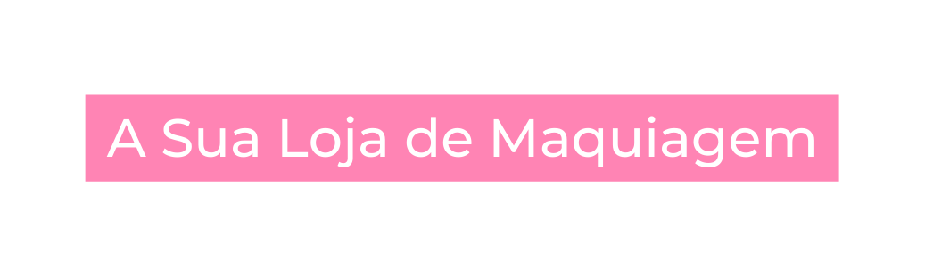 A Sua Loja de Maquiagem