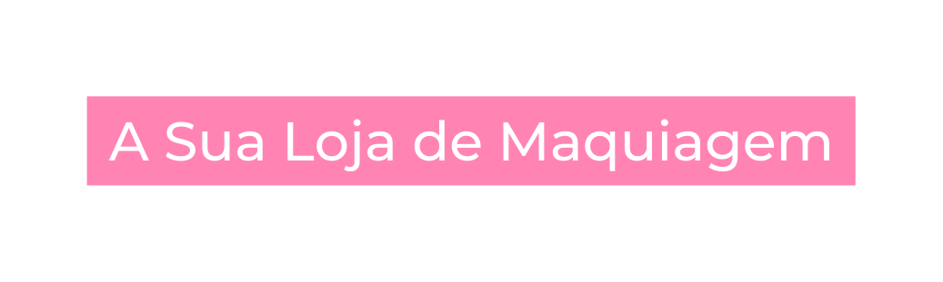A Sua Loja de Maquiagem